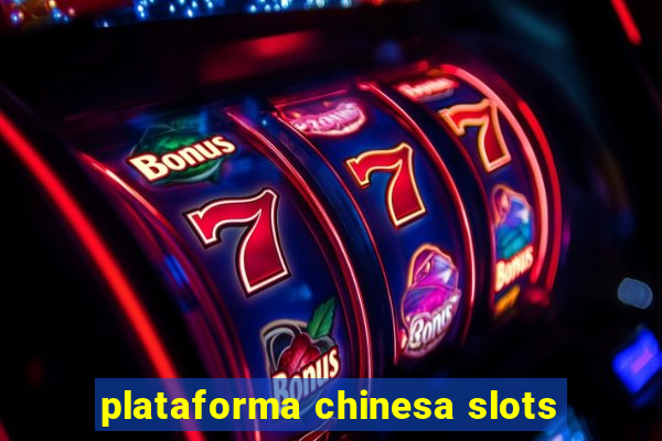 plataforma chinesa slots